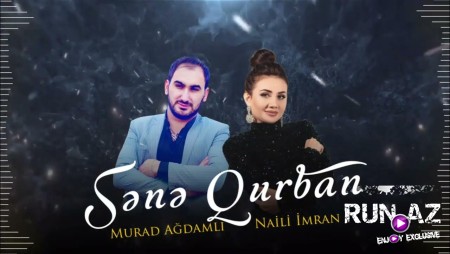 Murad Agdamli _ Naili İmran - Sene Qurban (Yeni 2024)