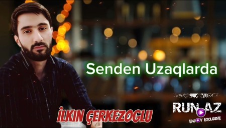 İlkin Cerkezoglu - Senden Uzaqlarda 2024