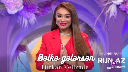 Türkan Velizade - Bəlkə Gələrsən