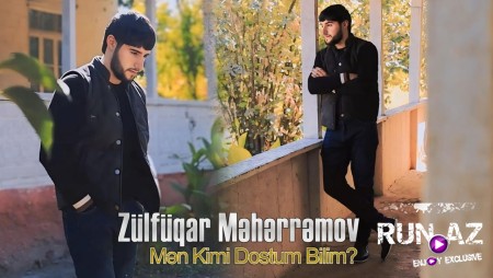 Zulfuqar Meherremov - Men Kimi Dostum Bilim 2024