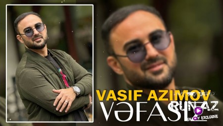 Vasif Azimov - Vəfasız Yeni 2024