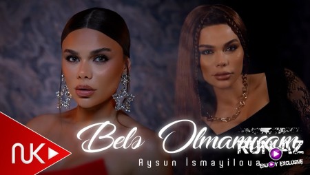 Aysun İsmayilova - Bele Olmamisam 202