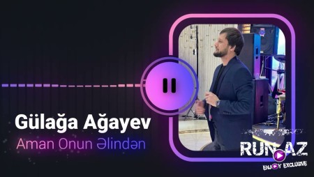 Gulaga Agayev - Aman Onun Elinden (Yeni 2024)