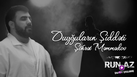 Şöhrət Məmmədov - Duyğunun Şiddəti