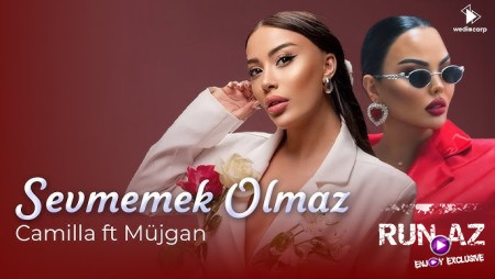 Camilla ft Müjgan Ayxan - Sevmemek Olmaz