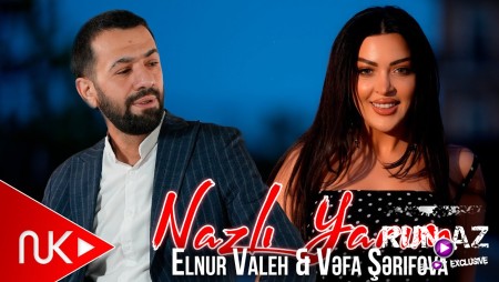 Elnur Valeh _ Vefa Serifova - Nazli Yarim 2025