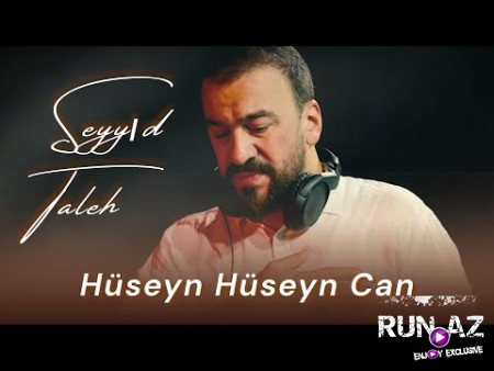 Seyyid Taleh - Hüseyn Hüseyn Can