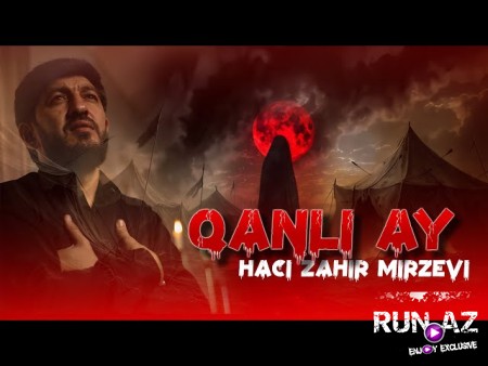 Haci Zahir Mirzevi - Qanli Ay (2025)