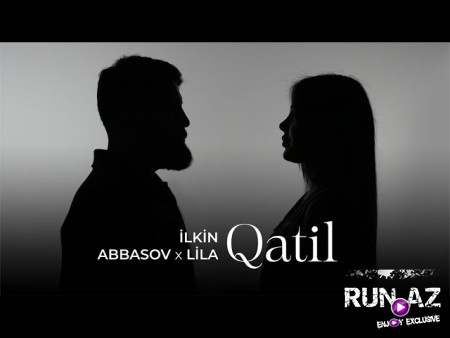 İlkin Abbasov x Lila - Qatil