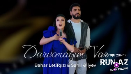 Bahar Lətifqızı _ Sahil Əliyev - Darıxmağım Var