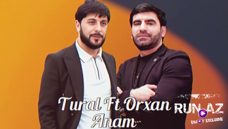 Tural Sedali ft Orxan Goycayli - Anam 2025
