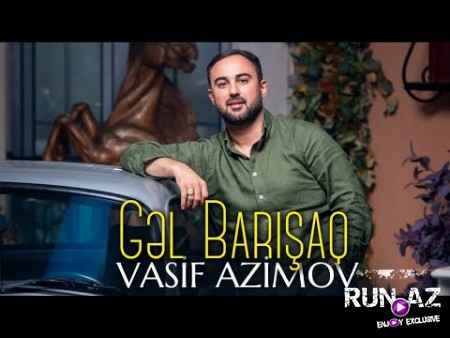 Vasif Azimov - Gəl Barışaq 2025