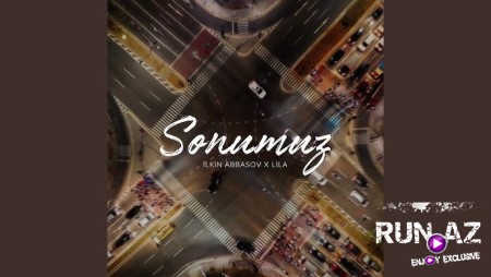 İlkin Abbasov x Lila - Sonumuz 2025