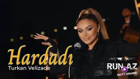 Turkan Velizade - Hardadı 2025