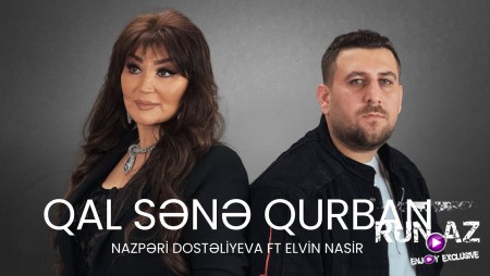 Elvin Nasir & Nazpəri Dostəliyeva - Qal Sənə Qurban 2025