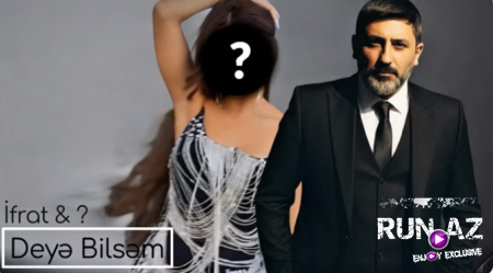 İfrat & ? - Deyə bilsəm 2025