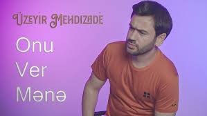 Uzeyir Mehdizade - Onu Ver Mene 2025