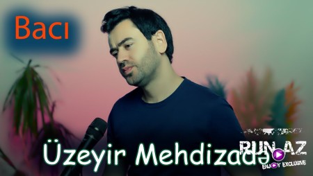 Uzeyir Mehdizade - Baci 2025