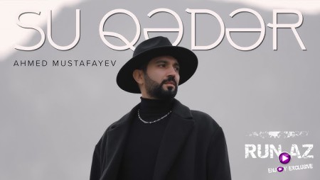 Ahmed Mustafayev — Su qədər 2025