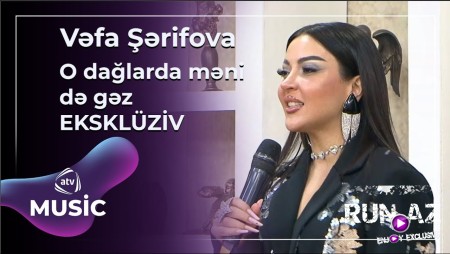 Vəfa Şərifova - O Dağlarda Məni Də Gəz 2025