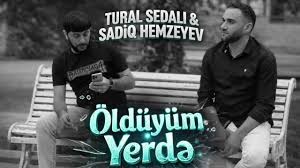 Tural Sedali ft Sadiq Hemzeyev - Öldüyüm Yerde 2026