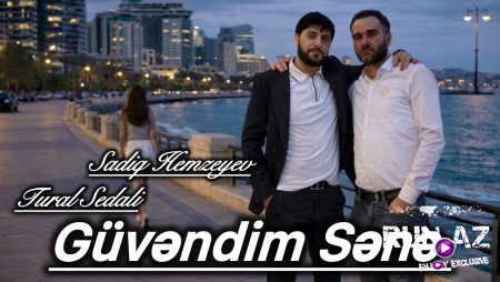 Tural Sedali & Sadiq Hemzeyev - Güvendim Sene 2026