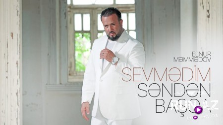 Elnur Məmmədov – Sevmədim Səndən Başqa 2026