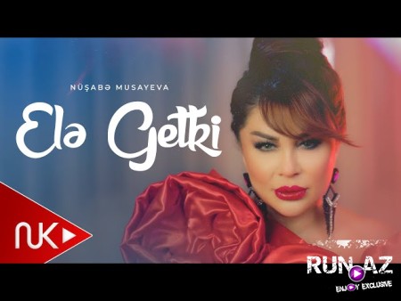 Nusabe Musayeva - Ele Getki 2026