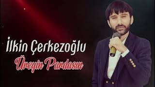 İlkin Çerkezoğlu - Üreyin Partdasın 2026