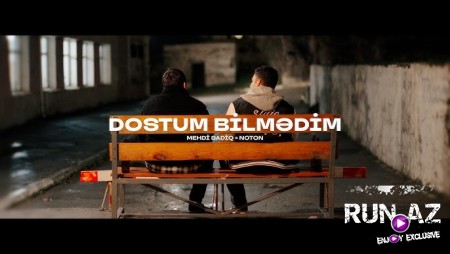 Mehdi Sadiq × Noton — Dostum Bilmədim 2026
