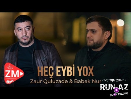 Zaur Quluzade & Babek Nur - Hec Eybi Yox 2026