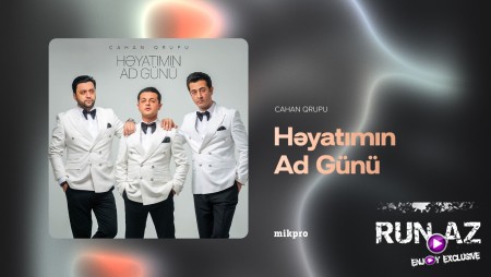 Cahan Qrupu – Həyatımın Ad Günü 2026