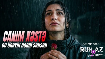 Canım Xəstə - Bu Üreyin Derdi Sensen 2026