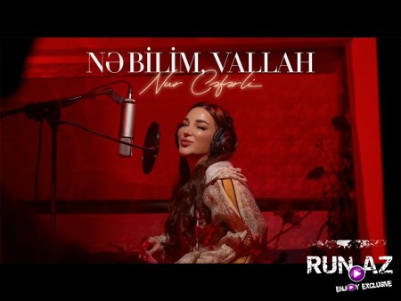 Nur Cəfərli - Nə Bilim, Vallah 2026