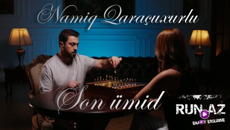Namiq Qaraçuxurlu - Son ümid 2026