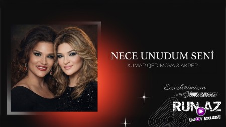 Xumar Qedimova & Akrep - Necə Unudum Səni 2026