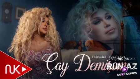 Rəqsanə İsmayılova - Çay Demişəm 2026