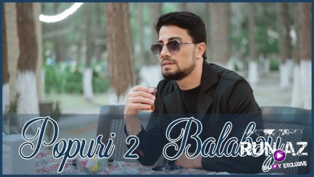 Balabəy - Popuri 2 Yeni 2026