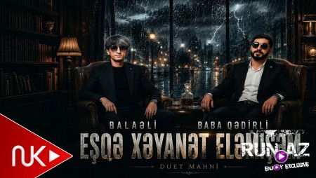 Balaeli & Baba Qedirli - Men Hacan Esqe Xeyanet Elemisem 2026