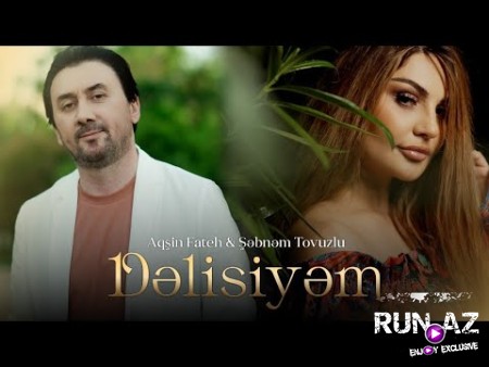 Aqsin Fateh & Sebnem Tovuzlu - Dəlisiyəm 2026