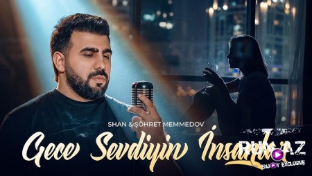 Shan & Şöhret Memmedov - Gece Sevdiyin İnsanlar 2026