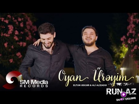 Eltun Esger & Ali Alizade - Oyan ürəyim 2026
